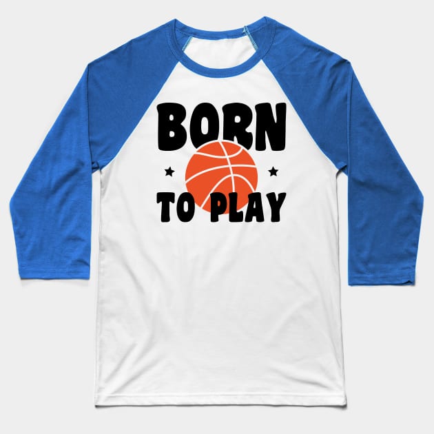 born to play basketball Baseball T-Shirt by artdise